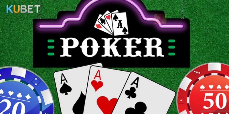 Poker Kubet: Game Bài Trí Tuệ, Khẳng Định Tài Năng Của Bạn
